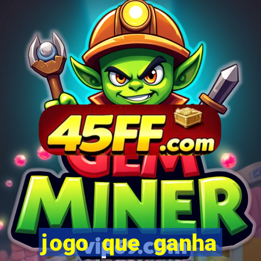 jogo que ganha dinheiro ao se cadastrar